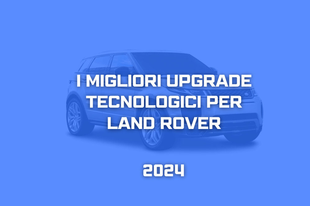 Upgrade tecnologici per Land Rover: Guida ai migliori accessori